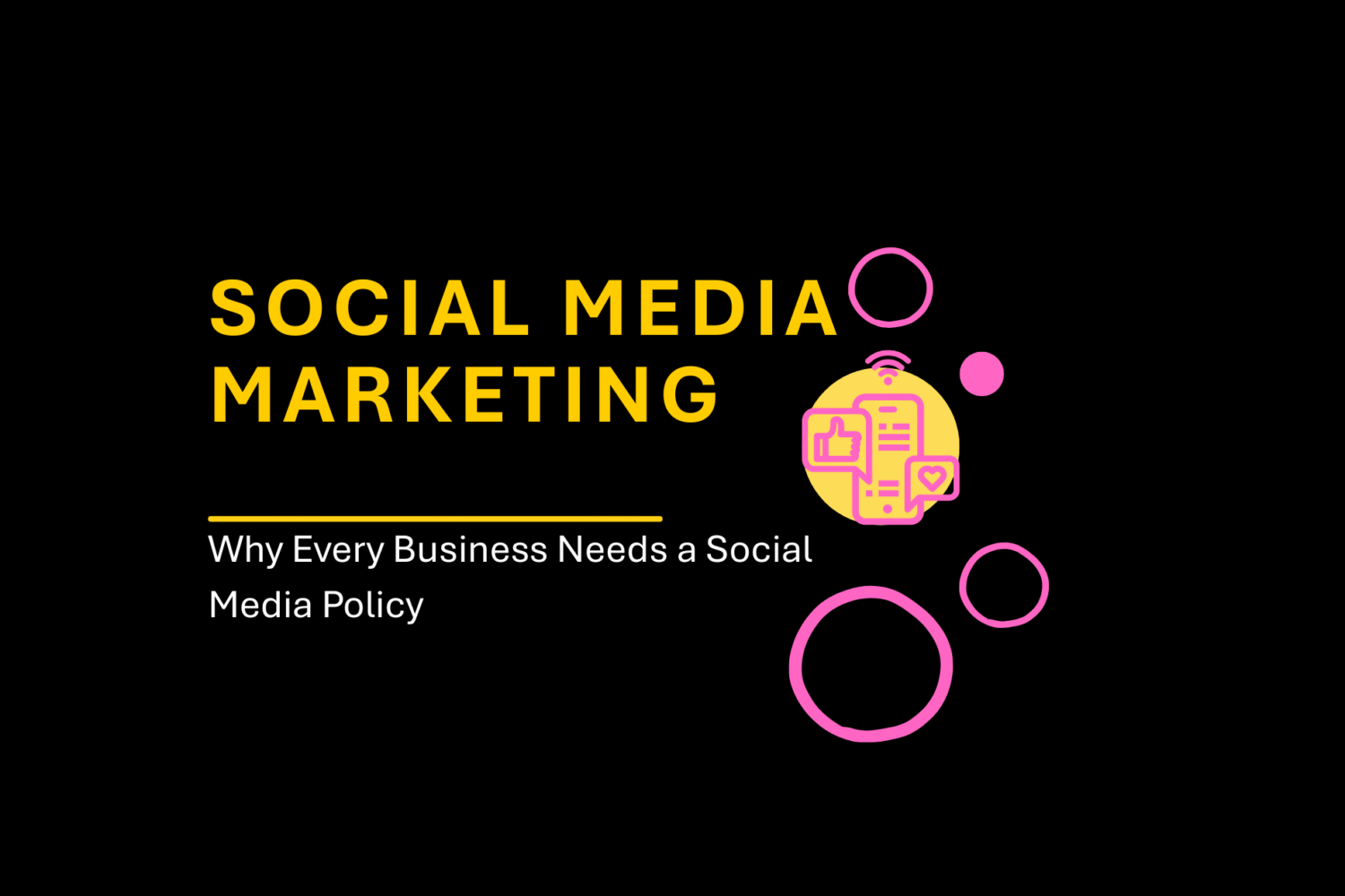 Why Every Business Needs a Social Media Policy (Even If You’re Just Starting Out)