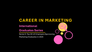 Read more about the article International Job Series 5: Top 20 UK Employers Sponsoring Marketing Graduates in 2025