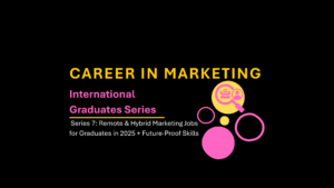 Read more about the article International Job Series 7: Remote & Hybrid Marketing Jobs for Graduates in 2025: Future-Proof Skills for International Students
