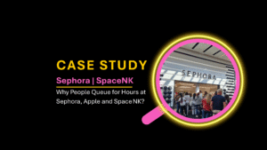 Read more about the article Case Study 3: Why People Queue for Hours at Sephora, Apple and Space NK? The New Marketing Trend is the Line?