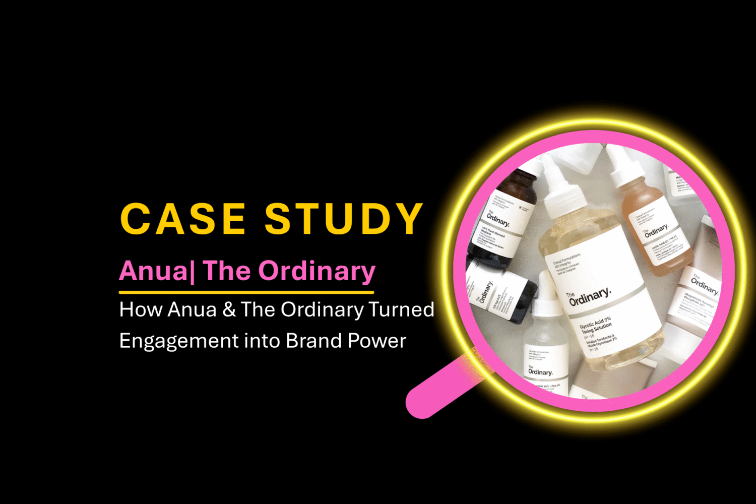 Case study 4: Experience Is the New Advertising – How Sephora, Anua, The Ordinary & Apple Turned Engagement into Brand Power