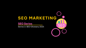 Read more about the article SEO Series 3. SEO Glossary 2025