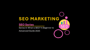 Read more about the article SEO Series 4: What is SEO? A Complete Beginner to Advanced Guide (2025 Edition)