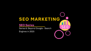 Read more about the article SEO Series 6: Beyond Google – Search Engines in 2025