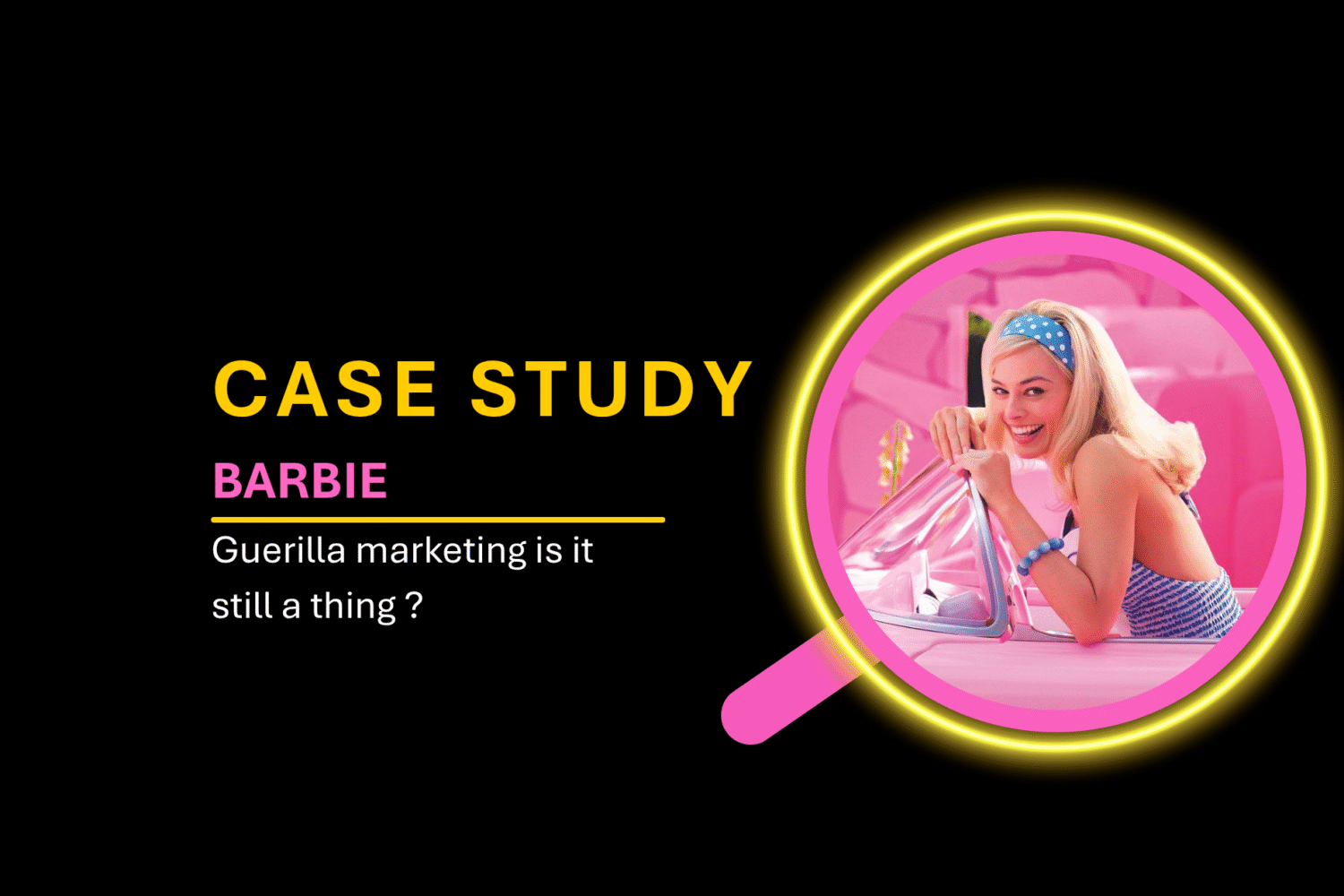 Case Study 14: How Barbie Became a World Phenomenon: What They Did Differently
